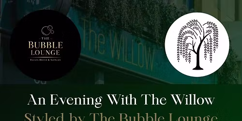 An Evening With The Willow, Styled By The Bubble Lounge.