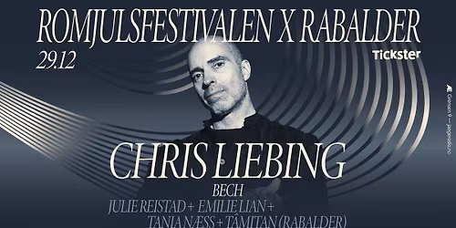 Romjulsfestivalen: Chris Liebing + Bech + Rabalder (Emilie Lian, Julie Reistad, Tania N\u00e6ss, T\u00e2mitan)