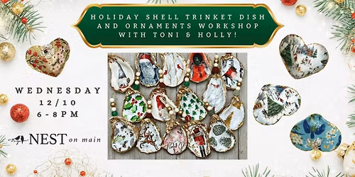 Holiday Shell Trinket Dish and Ornaments Workshop with Toni & Holly!
