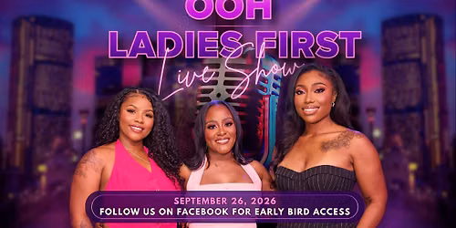 OOH LADIES FIRST PODCAST LIVE SHOW