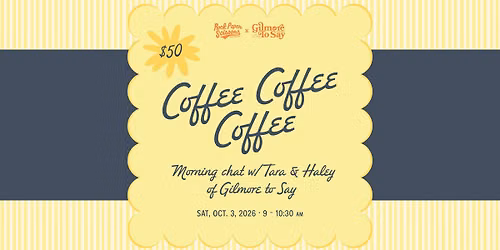 Coffee Coffee Coffee- Live! Conversation with Tara & Haley of Gilmore to Say Podcast