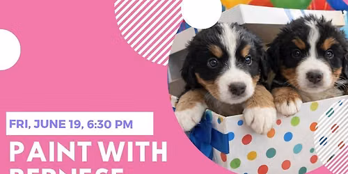 Paint With Bernese Mountain Dog Puppies!!