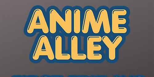 Anime Alley First Fridays