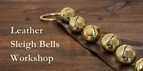 Leather Sleigh Bells Workshop