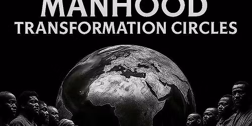 Pieces Never Missing\u2122 \u2014 Manhood Transformation Circles