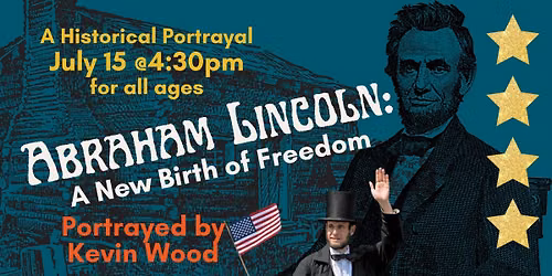Abraham Lincoln: A New Birth of Freedom (a historic portrayal)