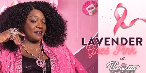 LAVENDER GOES PINK with Thornetta Davis