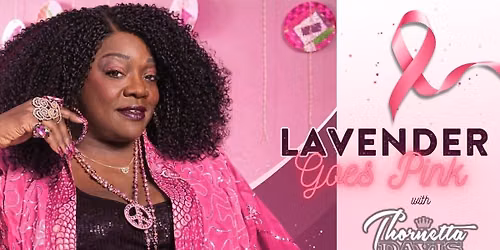 LAVENDER GOES PINK with Thornetta Davis