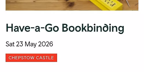 Have a go bookbinding at Chepstow Castle