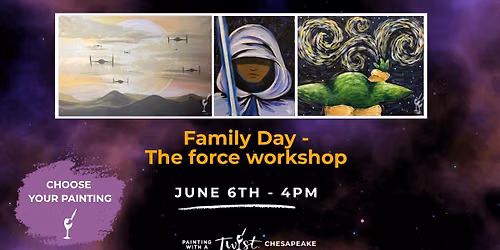 The Force Family Day Paint & Sip Workshop — 1437 Sam's Drive #104, Chesapeake, VA 23320