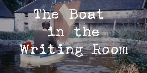 The Boat in the Writing Room - Ian Hamilton Finlay film screening