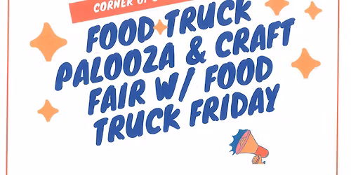 4th Annual Food Truck Palooza \/ Crafts Show w\/ Food Truck Friday