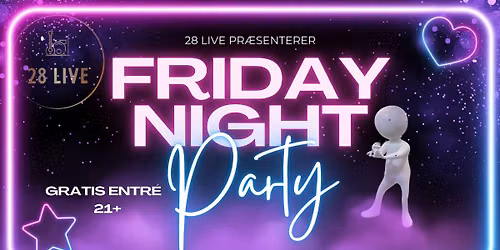 Friday Night Party \ud83d\udca5\ud83c\udf89\ud83d\udd7a\ud83d\udc83 Gratis entr\u00e9 \ud83e\udd73 21+
