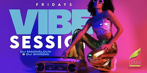 Vibe Session FRIDAYS at Lima Twist