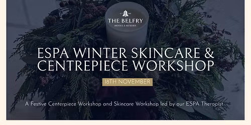 ESPA Winter Skincare & Centrepiece Workshop