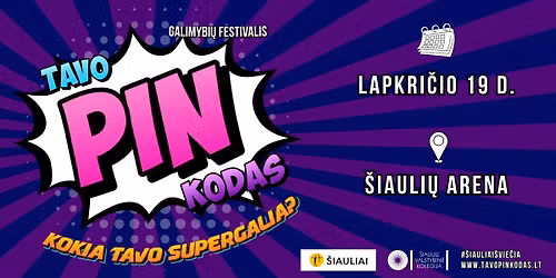 Galimybi\u0173 festivalis TAVO PIN KODAS: kokia tavo SUPERGALIA?