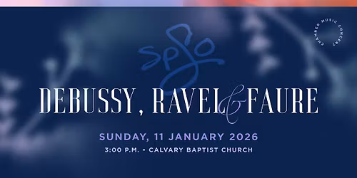 Chamber Concert  3 - Debussy, Ravel, & Faur\u00e9 (SPSO Season 54)