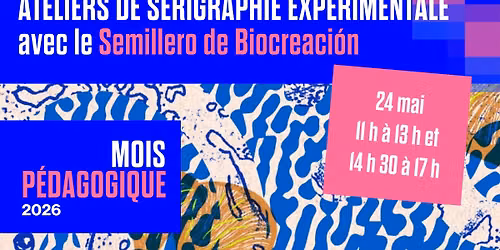 MP 2026 | Ateliers de s\u00e9rigraphie exp\u00e9rimentale avec le Semillero de Biocreaci\u00f3n