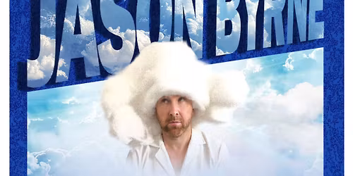 Jason Byrne\nHead In The Clouds\n\n Thu 15th Jan, 2026  