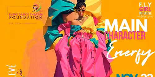 FLY Girl Initiative Workshop Series Presents: Main Character Energy