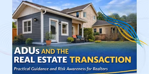 ADUs and the Real Estate Transaction: What Realtors Need to Know