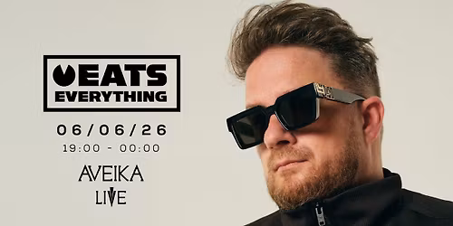 Aveika Live presents Presents Eats Everything | 06.06.26 |