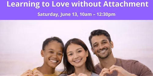 Learning to Love without Attachment - Half-Day Meditation Course