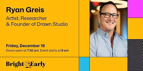 Bright & Early: Drawn Studio's Ryan Greis