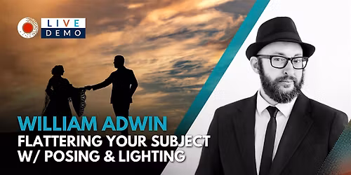 Flattering Your Subject With Posing & Lighting with William Adwin