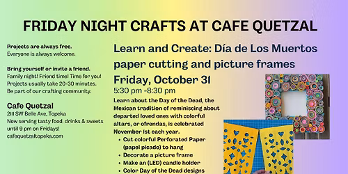Friday Night Crafts: Learn and Create: Dia de Los Muertos paper cutting and picture frames