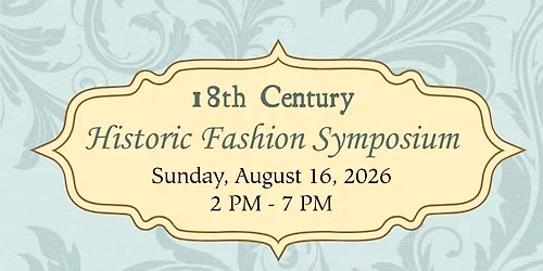 18th Century Historic Fashion Symposium