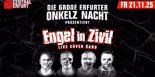 DIE GROSSE ERFURTER ONKELZ NACHT mit ENGEL IN ZIVIL | 21.11. | Central Club