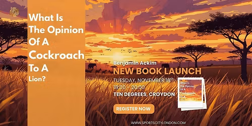 NEW BOOK LAUNCH! - 'What Is The Opinion Of A Cockroach To A Lion?'