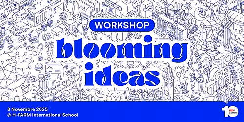 TEDxVicenza 2025: Blooming Ideas | WORKSHOP