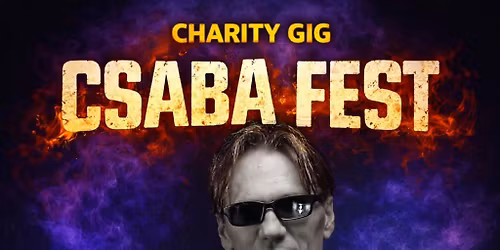 Csaba Fest Fundraiser Gig 
