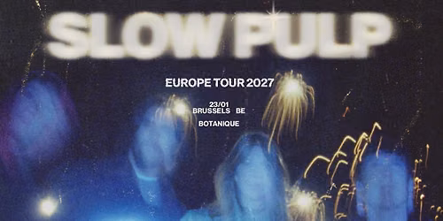 Slow Pulp \u2022 Botanique