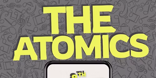 THE ATOMICS @THE WORKS 1898