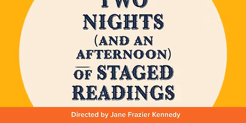 Two Nights (and an Afternoon) of Staged Readings  