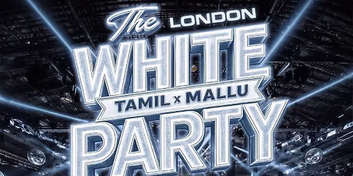 \ud83e\udd0d THE LONDON WHITE PARTY \u2013 Tamil x Mallu Edition \ud83e\udd0d