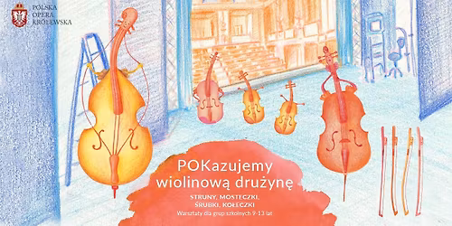 POKazujemy wiolinow\u0105 dru\u017cyn\u0119. Struny, mosteczki, \u015brubki, ko\u0142eczki \u2013 warsztaty dla grup szkolnych