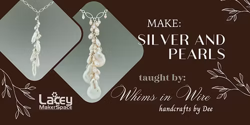 MAKE: Jewelry - Silver and Pearls