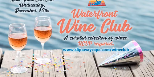 Waterfront Wine Club @ Slipaway! New Years Eve Eve