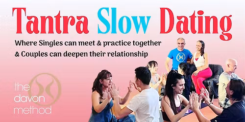 Tantra Slow Dating -where singles can meet & couples deepen relationship!