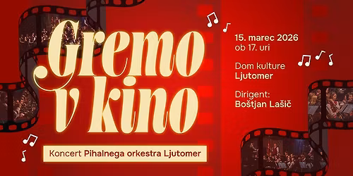 Koncert Pihalnega orkestra Ljutomer | Gremo v kino