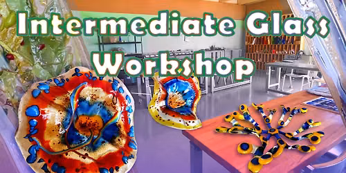 Intermediate Glass Workshop