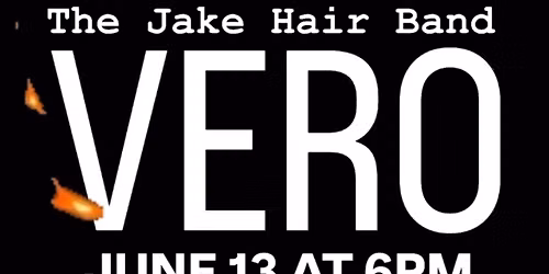 The Jake Hair Band LIVE! in Vero Beach at Riverside Cafe Saturday June 13 @ 6pm
