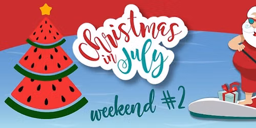 Christmas in July Weekend #2