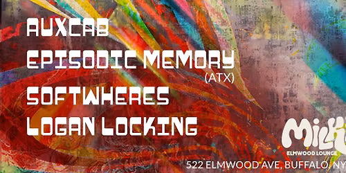 Logan Locking // Softwheres // Episodic Memory (ATX) // AUXCAB