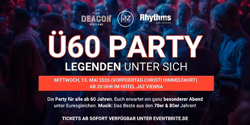\u00dc60 PARTY \u2013 LEGENDEN UNTER SICH - Mi, 13.5.2026 (Vorfeiertag) Jaz Wien