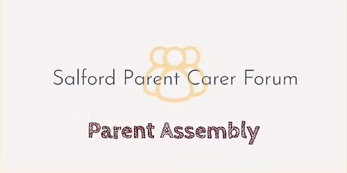 Parent Assembly: SEND reforms - working together in Salford